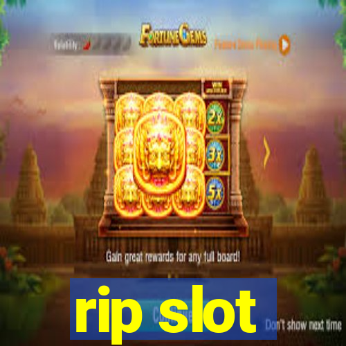 rip slot