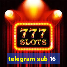 telegram sub 16