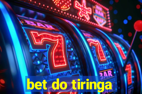 bet do tiringa