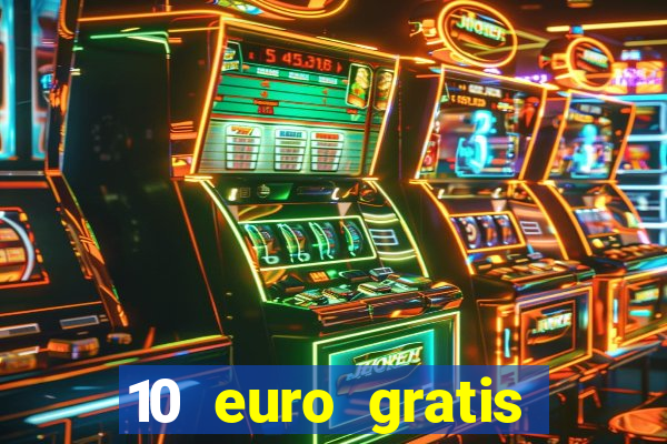 10 euro gratis casino no deposit