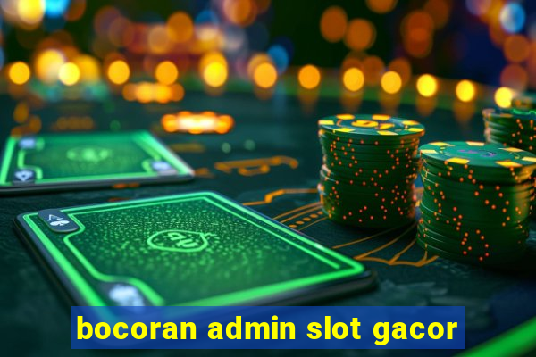 bocoran admin slot gacor