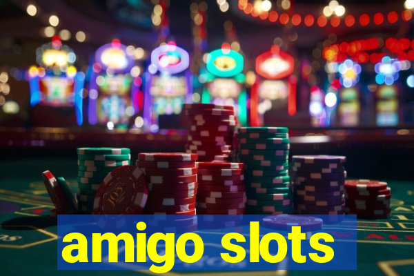 amigo slots