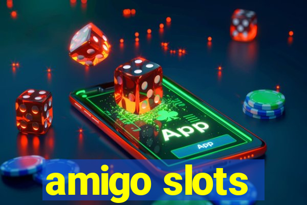 amigo slots