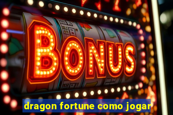 dragon fortune como jogar