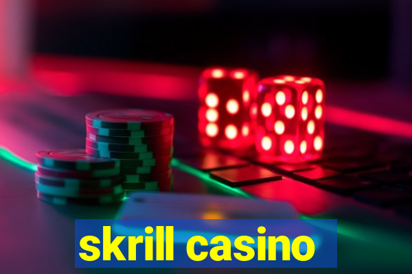 skrill casino