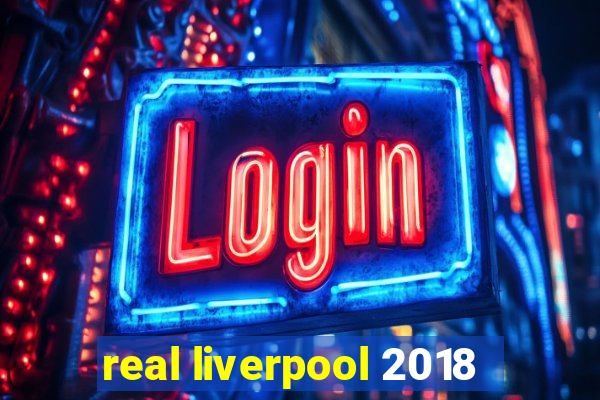 real liverpool 2018