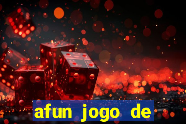 afun jogo de ganhar dinheiro