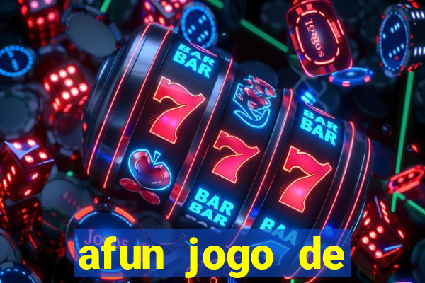 afun jogo de ganhar dinheiro