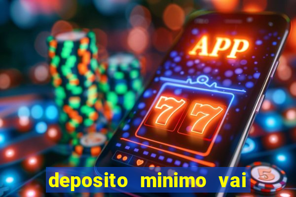 deposito minimo vai de bet