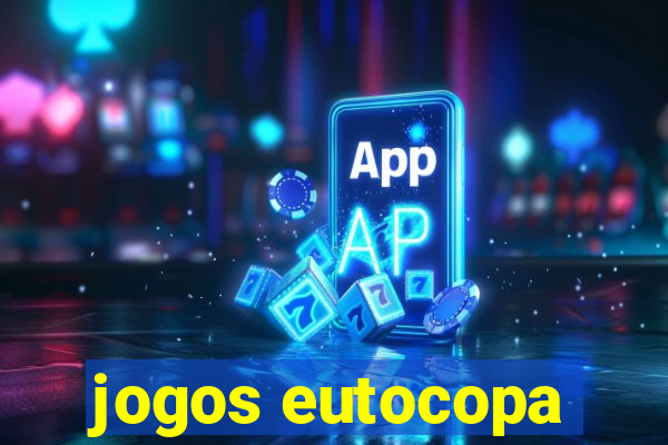 jogos eutocopa