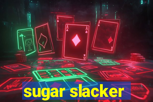 sugar slacker