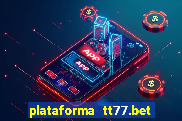 plataforma tt77.bet paga mesmo