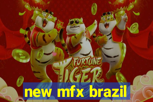 new mfx brazil