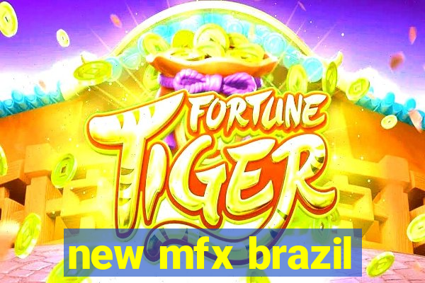 new mfx brazil