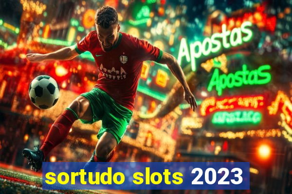 sortudo slots 2023