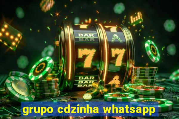 grupo cdzinha whatsapp