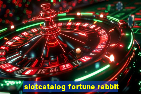 slotcatalog fortune rabbit