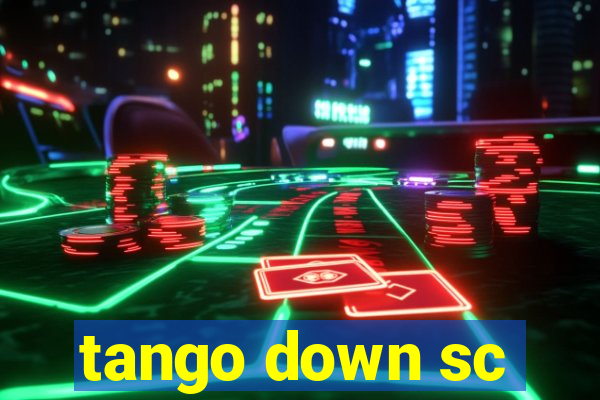 tango down sc