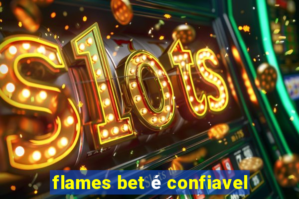 flames bet é confiavel