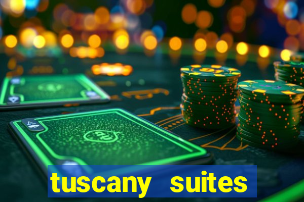 tuscany suites casino hotel las vegas