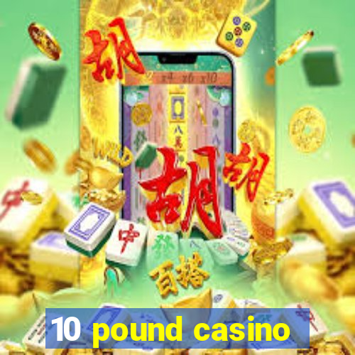 10 pound casino