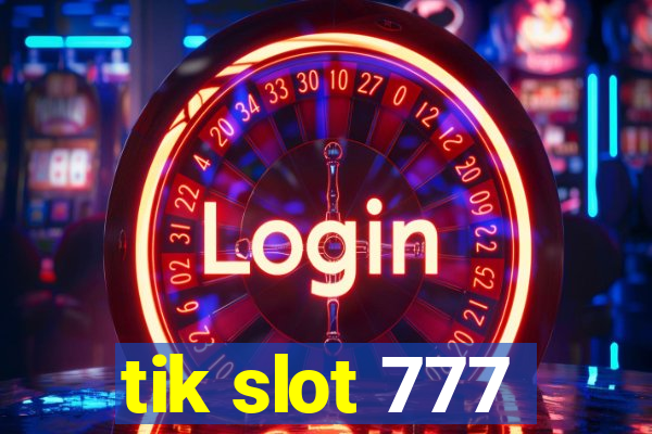 tik slot 777