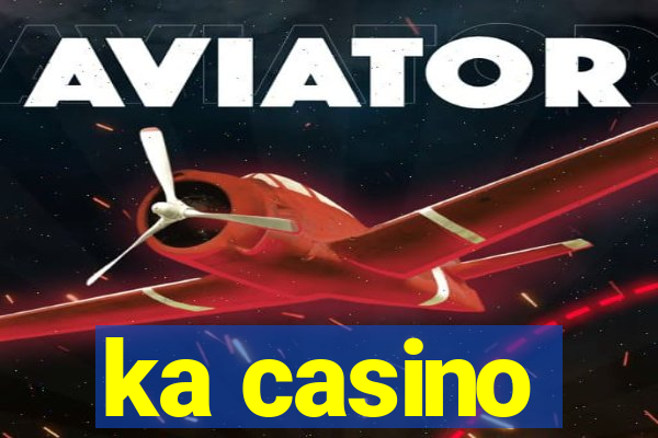 ka casino