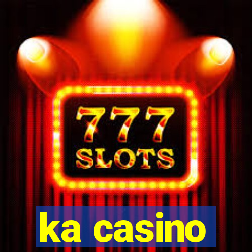 ka casino