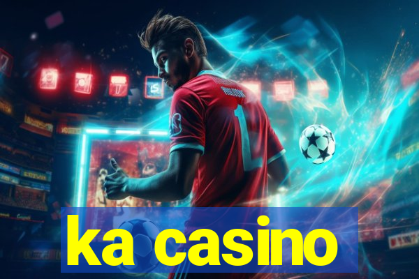 ka casino