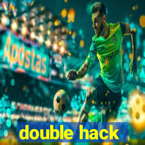 double hack