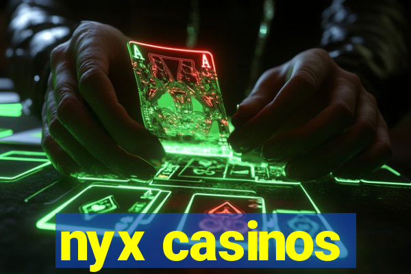 nyx casinos