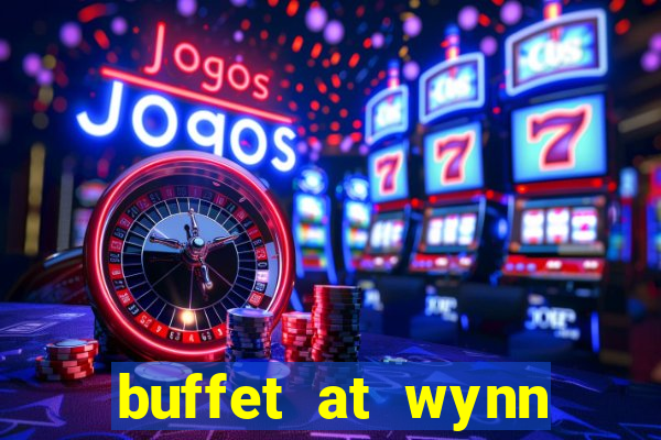 buffet at wynn casino las vegas