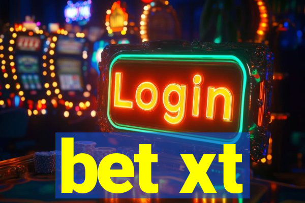 bet xt