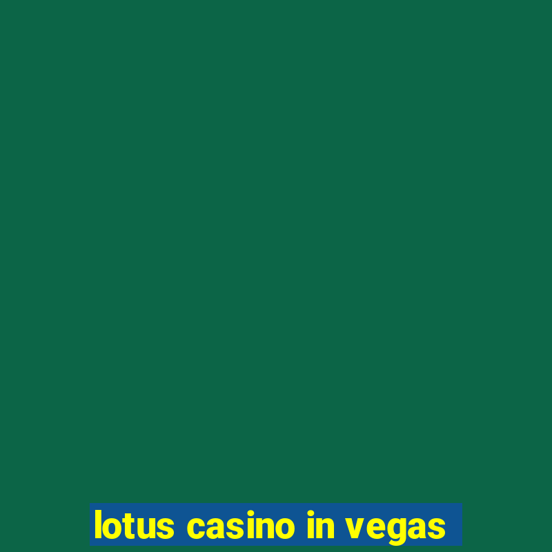 lotus casino in vegas