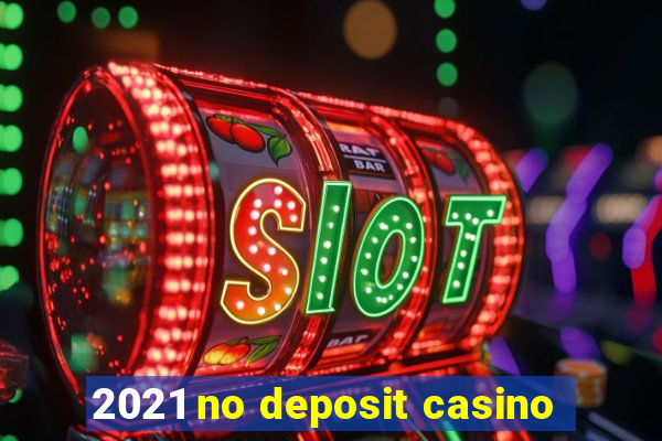 2021 no deposit casino