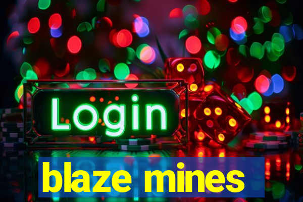 blaze mines