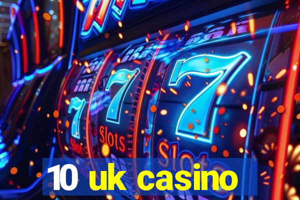 10 uk casino