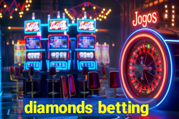 diamonds betting