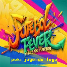 poki jogo do fogo e agua