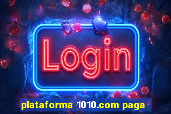 plataforma 1010.com paga