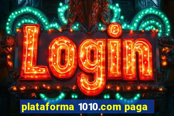 plataforma 1010.com paga