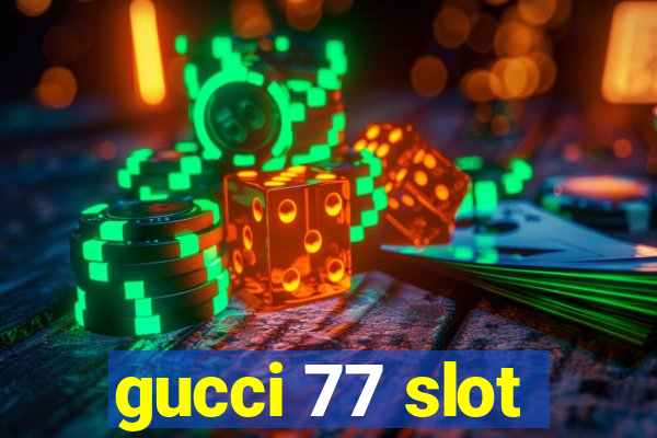 gucci 77 slot