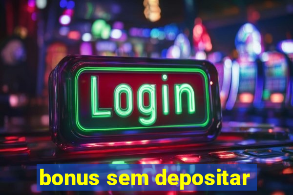 bonus sem depositar