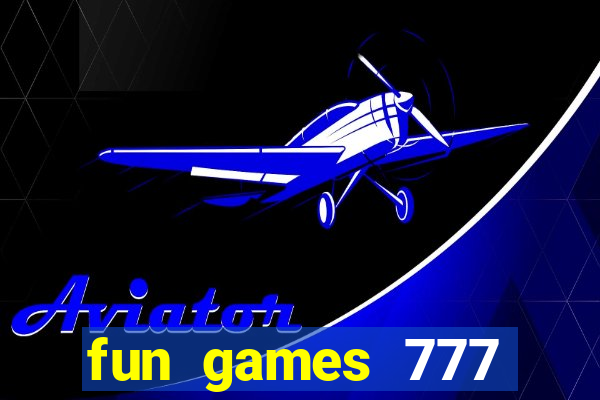 fun games 777 casino online