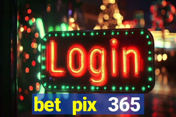 bet pix 365 apostas online