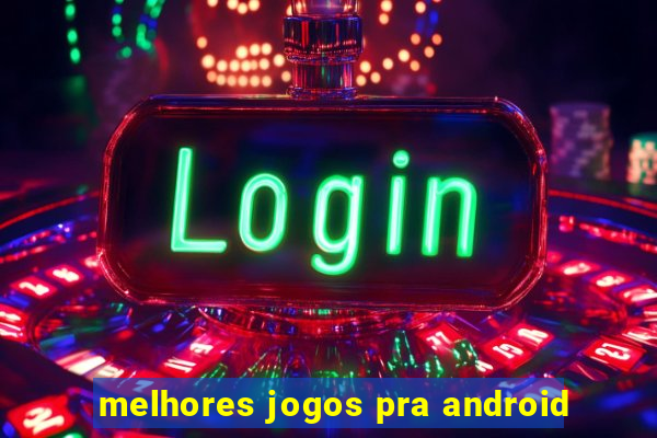 melhores jogos pra android