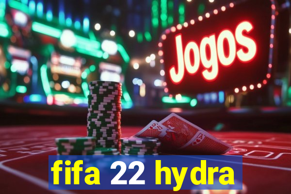 fifa 22 hydra