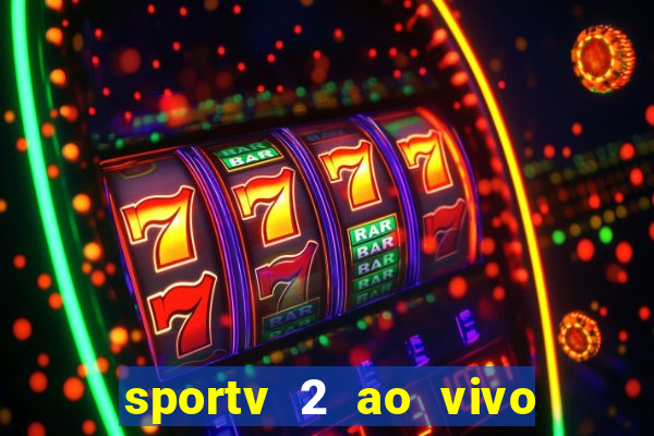 sportv 2 ao vivo futebol play hd