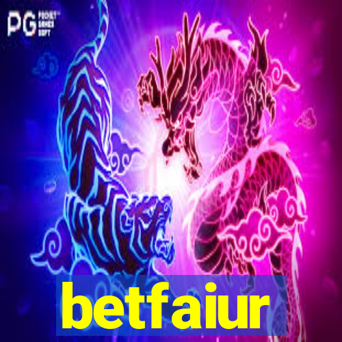 betfaiur