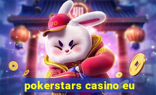 pokerstars casino eu